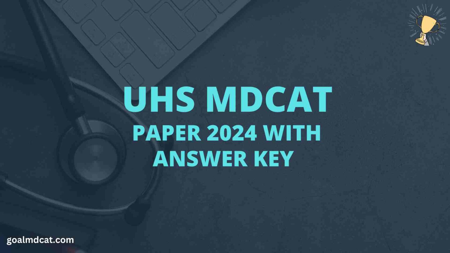 UHS MDCAT Paper 2024 With Answer Key Goal MDCAT