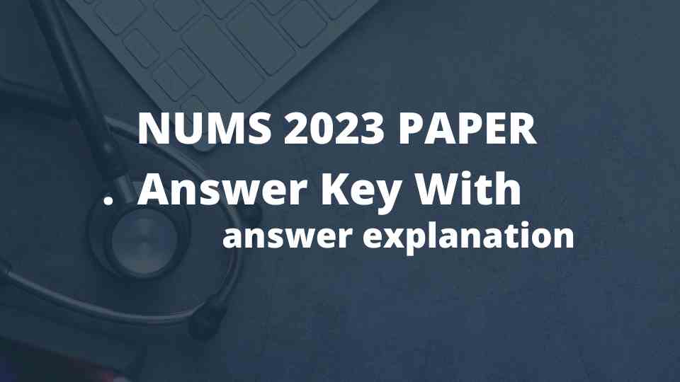 Read more about the article NUMS Paper 2023 with key [ MCQ’S Answer Explanation ]